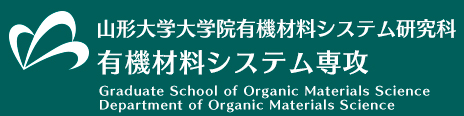 Yamagata University Graduate School of Organic Materials Science Department of Organic Materials Science